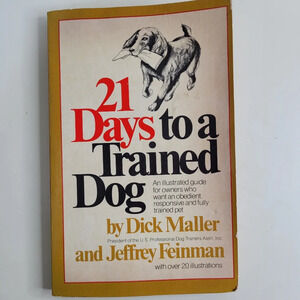 21 Days to a Trained Dog by Dick Maller and Jeffrey Feinman 141 Pages Soft Cover